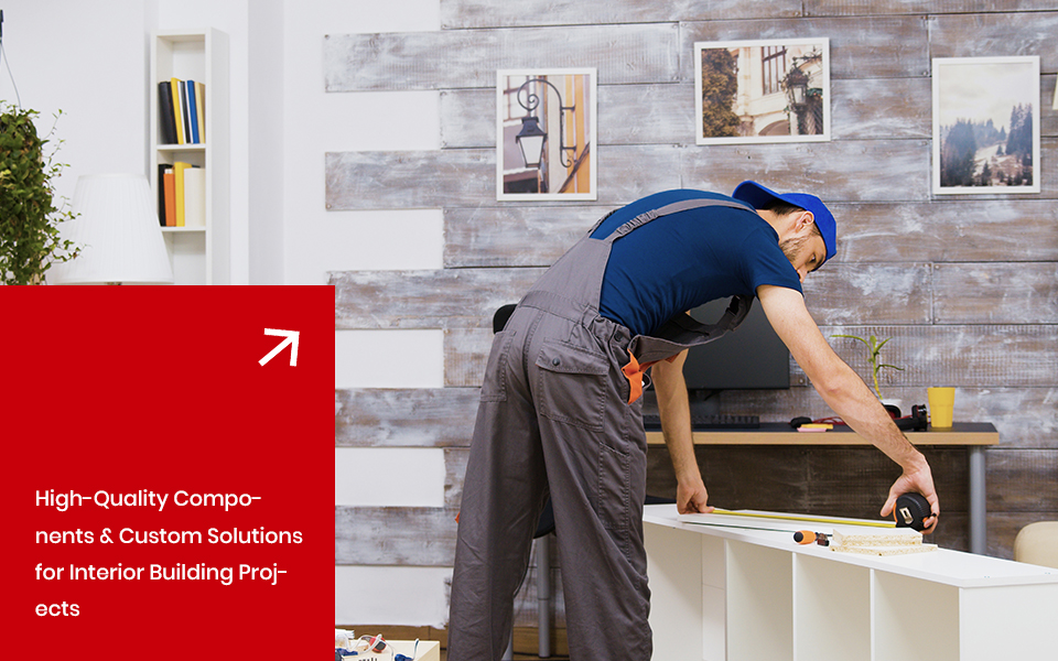 High-quality fasteners and custom solutions for interior building projects